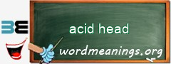 WordMeaning blackboard for acid head